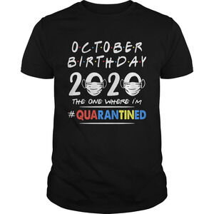 October Birthday 2020 The One Where Im Quarantined Mask Covid19 Shirt